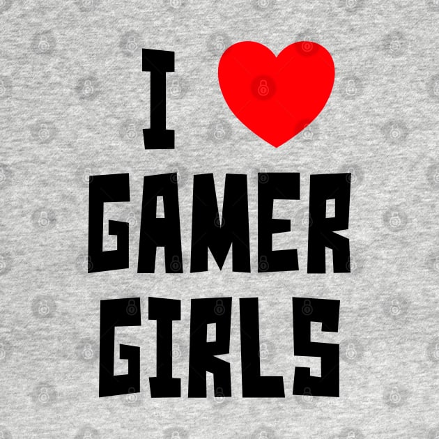 I Love Gamer Girls (BT) by StudioX27